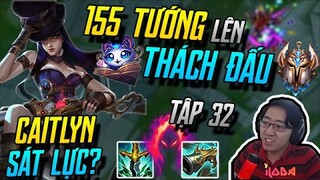 (155 TƯỚNG LÊN THÁCH ĐẤU) TẬP 32: CAITLYN SÁT LỰC ĐÃ THỰC SỰ TRỞ THÀNH META CHỨ KO HỀ TROLL! | iLoda