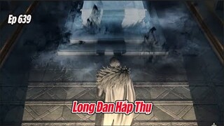 Tuyệt Thế Đường Môn Tập 639 Thuyết Minh | Đấu La Đại Lục 2 | 斗罗大陆2: 第639集 | Long Đan Hấp Thụ