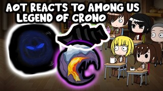 AOT reacts to Among Us (CRONO) "The god Of Space" || Gacha Club ||