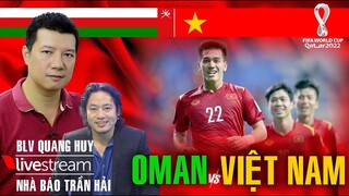 VTV6 TRỰC TIẾP BÓNG ĐÁ Việt Nam vs Oman. Bình luận và dự đoán cùng BLV Vũ Quang Huy & Trần Hải CCKM