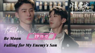 [EP 13-15] Be Moon: Falling for My Enemy's Son