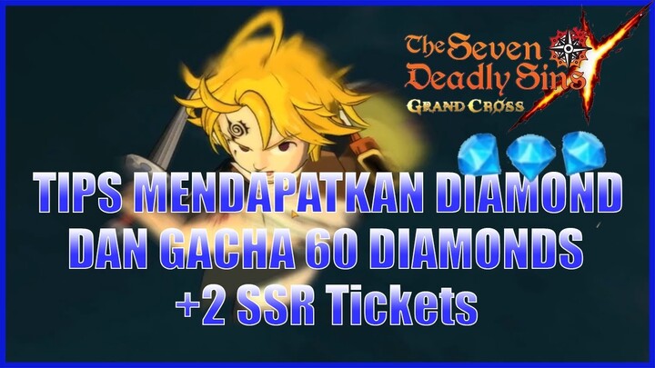 Tips mendapatkan Diamonds dan Gacha 60 Diamonds +2 Ticket-Seven Deadly Sins Grand Cross Indonesia