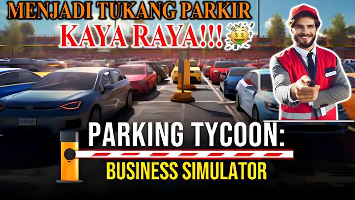 MENJADI TAJIR DENGAN PROFESI TUKANG PARKIR!!! | REVIEW GAME: PARKING TYCOON BUSINESS SIMULATOR