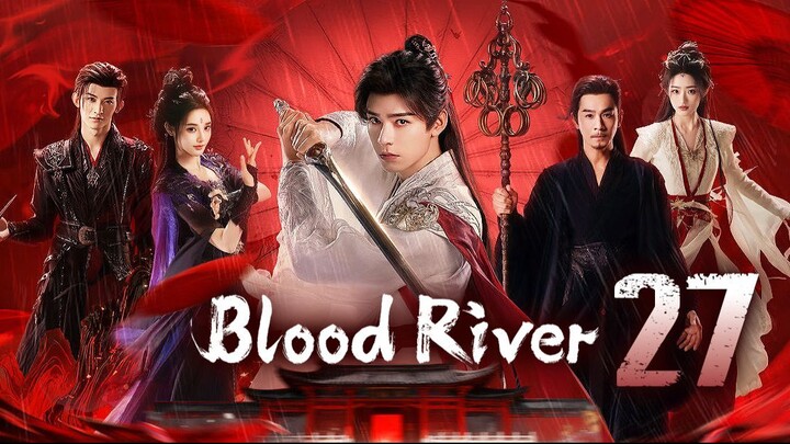 🇨🇳𝔼ℙ𝕊 27 | 𝗕𝗥: ɮʟօ0ɖ ʀɨʋεʀ (2𝗢25)[EngSub]