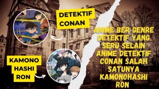 Anime bergenre detektif selain detektif Conan yang seru adalah anime Kamonohashi Ron