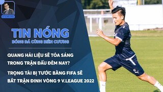 TIN BÓNG ĐÁ 23/07: QUANG HẢI ĐÁ CHÍNH VÀ TỎA SÁNG ĐỂ TẠO NIỀM TIN VỚI HLV PAU FC TRONG TRẬN ĐÊM NAY?