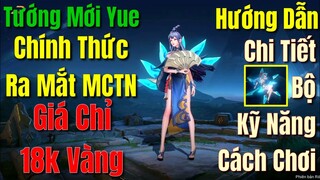 Tướng Mới Yue Chính Thức Ra Mắt MCTN Giá 18k Vàng - Hướng Dẫn Chi Tiết Bộ Kỹ Năng, Cách Chơi Yue