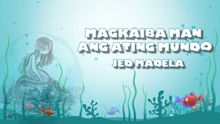 MAGKAIBA MAN ANG ATING MUNDO | MINUS ONE LYRIC VIDEO - JED MADELA