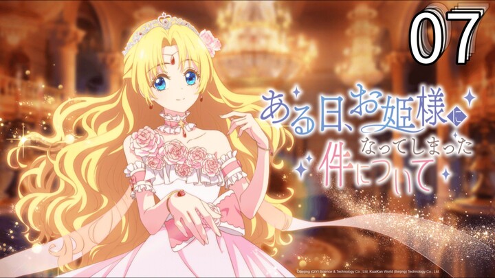 EP-07||Who Made Me a Princess||ENG SUB