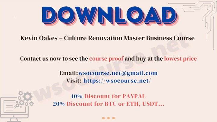 [WSOCOURSE.NET] Kevin Oakes – Culture Renovation Master Business Course