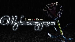 Wag ka namang ganyan - Stappy x Magon (Official Lyric Video)