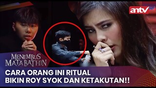 Cara Orang Ini Ritual Bikin Roy Syok dan Ketakutan!! | Menembus Mata Batin Eps 121 (3/4)
