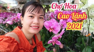 #145: Chợ Hoa Cao Lãnh 2021 Tràn Ngập Sắc Màu - Chợ Tết Miền Tây 2021