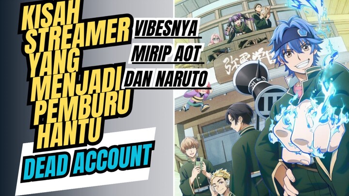 Anime Dead account, kisah seorang streamer yang jadi pemburu hantu