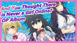 And You Thought There Is Never a Girl Online? OP Album