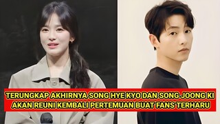 TERUNGKAP AKHIRNYA SONG HYE KYO DAN SONG JOONG KI AKAN REUNI KEMBALI PERTEMUAN BUAT FANS TERHARU