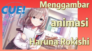 CUE!|Menggambar animasi Haruna Rokishi