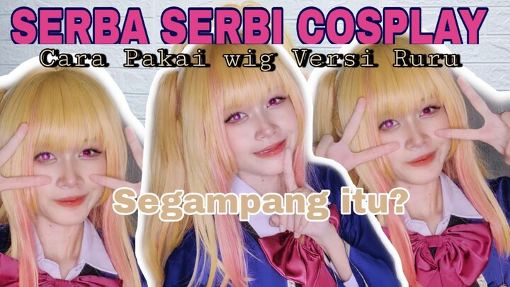 PAKE WIG SEGAMPANG ITU???|Ruby Hoshino Oshi No Ko Cosplay TUTORIAL