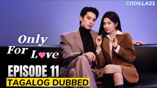 Only For Love  Episode 11 Tagalog Dubbed