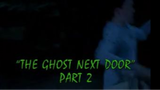 Goosebumps: Season 4, Episode 4 "The Ghost Next Door: Part 2"