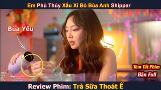 Review Phim: Em Phù Thủy Xấu Xí Bỏ Bùa Anh Shipper Đẹp Trai | Trà Sữa Thoát Ế | Bản Full