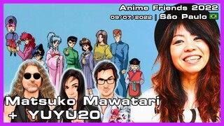 Matsuko Mawatari + YUYU20 - Anime Friends 2022 - 09/07/2022