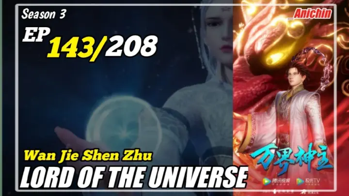 Lord Of The Universe S3 Episode 143 Subtitle Indonesia