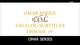 Omar Series Tagalog Subtitles Episode 19
