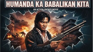 HUMANDAKA BABALIKAN KITA 2001 // TAGALOG ACTION MOVIE