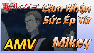 [Tokyo Revengers AMV | Cảm Nhận Sức Ép Từ Mikey