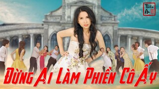 [Nhạc chế] ĐỪNG AI LÀM PHIỀN CÔ ẤY | Don’t Bother Her | THIÊN AN | LANG LIÊU HẬU TRUYỆN Parody