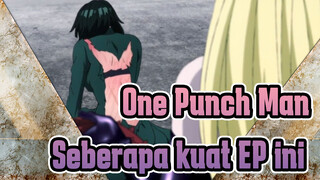 One Punch Man| Seberapa kuat EP ini? Para penonton mendukung yang jahat