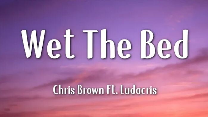 WET THE BED / LYRICS BY - Chirs Brown Ludacris | Can You Like This Video And Follow me Tysm...🖤✨