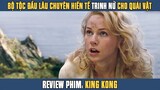 [Review Phim] Lạc Đến HÒN ĐẢO ĐẦU LÂU Vô Tình Đánh Thức KẺ KHỔNG LỒ Đang Ngủ Say | King Kong