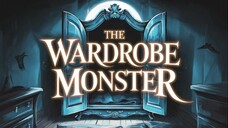 The Wardrobe Monster