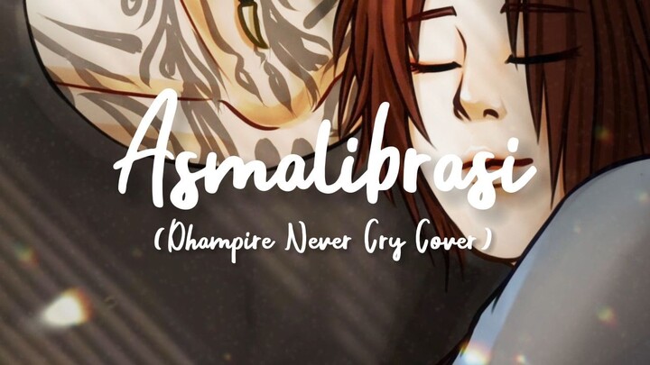 【Dhampire Never Cry Cover】Soegi Bornean - Asmalibrasi