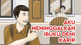 Aku Meninggalkan Ibuku Demi Karir