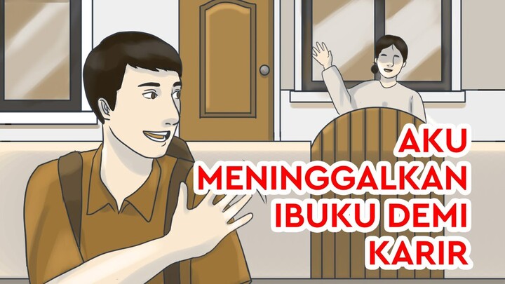 Aku Meninggalkan Ibuku Demi Karir