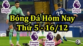 Lịch Thi Đấu Bóng Đá Hôm Nay 16/12 - Các Trận Còn Lại Vòng 17 Ngoại Hạng Anh - Thông Tin Trận Đấu