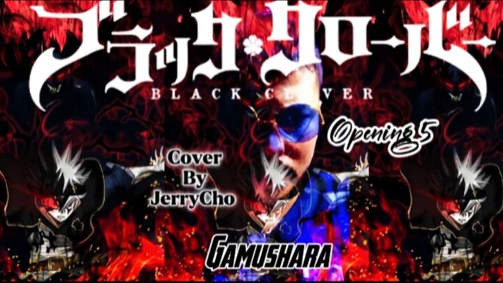 Black Clover Opening 5 Gamushara Cover By JerryCho