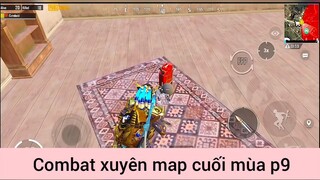 Combat xuyên map cuối mùa p9