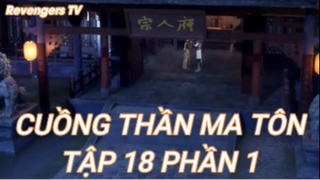 Cuồng Thần Ma Tôn Tập 18 Phần 1