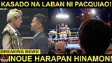 Pacquiao KASADO na Laban sa Champion ng Japan! | Inoue HINAMON ng nagpa TULOG sa Pinoy!