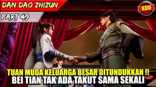 BAHKAN KEPALA KELUARGA BESAR DITANTANG OLEH BEITIAN !! - ALUR CERITA DONGHUA #DDZZ PART 49