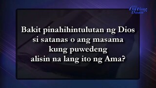 Bakit pinahihintulutan ng Dios si satanas o ang masama kung puwedeng alisin na lang ito ng Ama