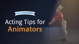 Acting Tips for Animators