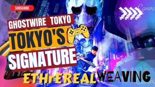 TOKYO'S SIGNATURE ETHEREAL WEAVING | GHOSTWIRE TOKYO PART 1