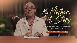 My Mother, My Story: Sino ka nang dahil sa iyong ina?