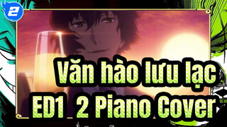 [Văn hào lưu lạc] ED1&2, Piano Cover_2