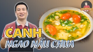 CANH CHUA NGAO - Món ngon thanh mát , đưa cơm cho ngày nắng nóng I Cùng Cháu Vào Bếp